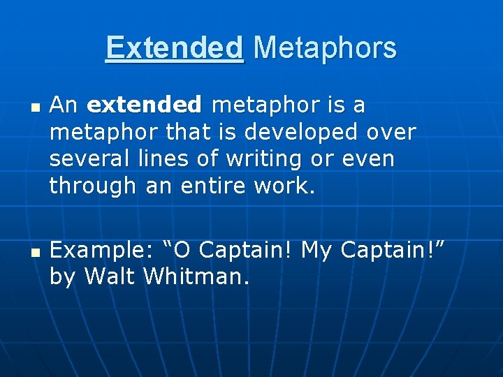 Extended Metaphors n n An extended metaphor is a metaphor that is developed over Extended Metaphors n n An extended metaphor is a metaphor that is developed over