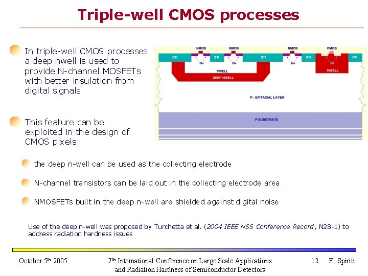 Triple-well CMOS processes In triple-well CMOS processes a deep nwell is used to provide