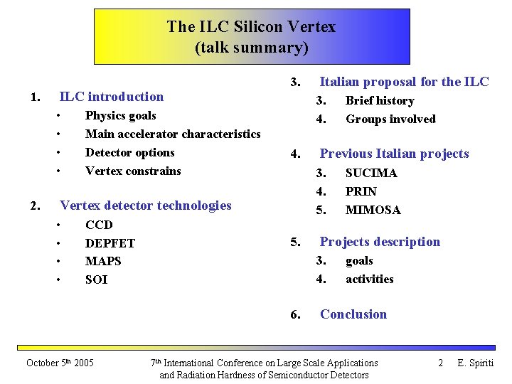 The ILC Silicon Vertex (talk summary) 1. ILC introduction • • 2. Physics goals