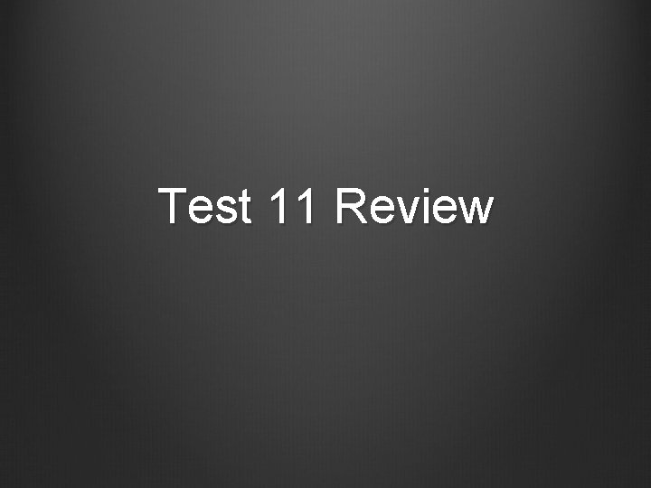 Test 11 Review 
