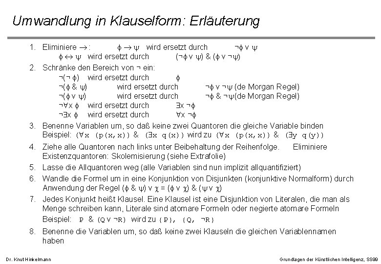 Umwandlung in Klauselform: Erläuterung 1. Eliminiere ® : f ® y wird ersetzt durch