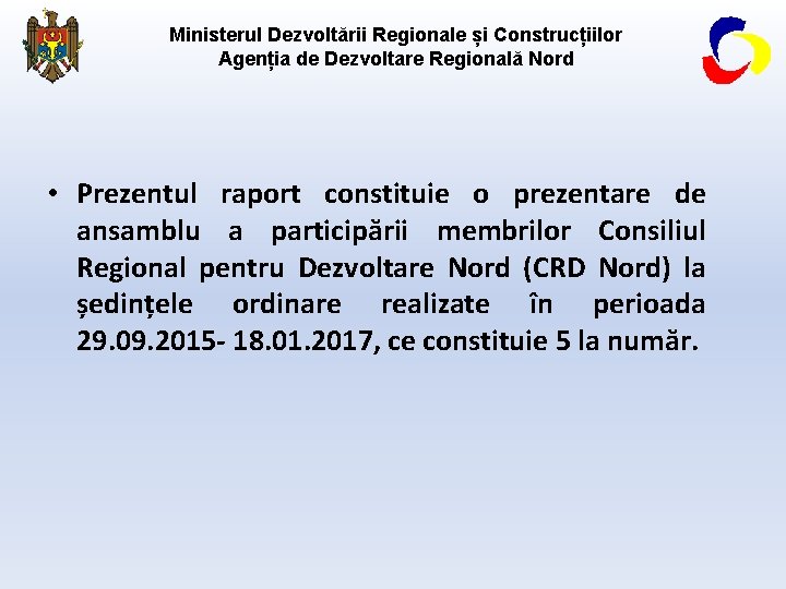 Ministerul Dezvoltării Regionale și Construcțiilor Agenția de Dezvoltare Regională Nord • Prezentul raport constituie