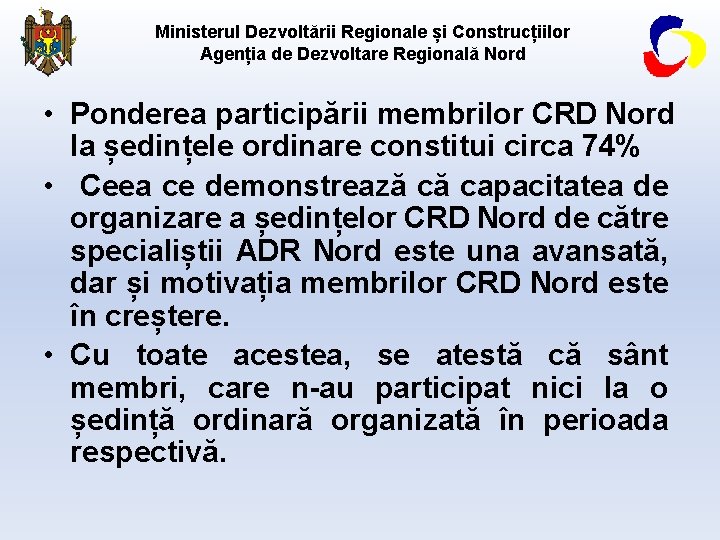 Ministerul Dezvoltării Regionale și Construcțiilor Agenția de Dezvoltare Regională Nord • Ponderea participării membrilor