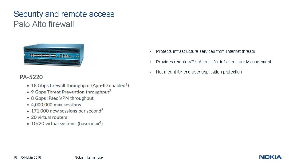 Security and remote access Palo Alto firewall 18 © Nokia 2016 Nokia internal use Security and remote access Palo Alto firewall 18 © Nokia 2016 Nokia internal use