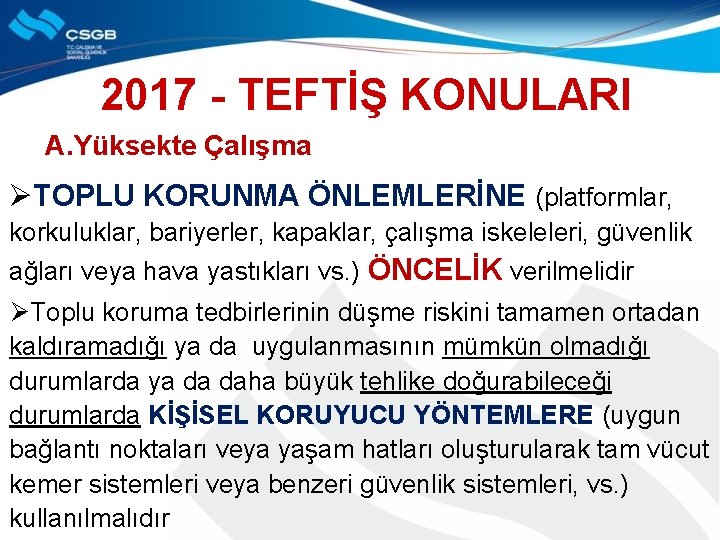 2017 - TEFTİŞ KONULARI A. Yüksekte Çalışma ØTOPLU KORUNMA ÖNLEMLERİNE (platformlar, korkuluklar, bariyerler, kapaklar,