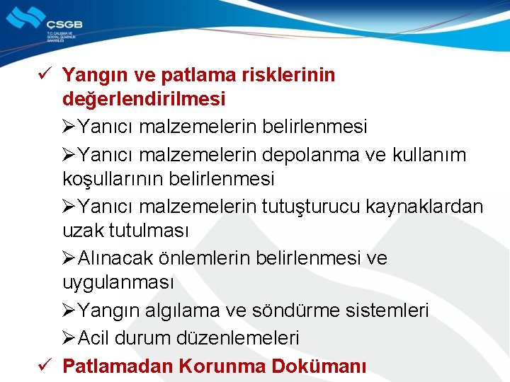 ü Yangın ve patlama risklerinin değerlendirilmesi ØYanıcı malzemelerin belirlenmesi ØYanıcı malzemelerin depolanma ve kullanım