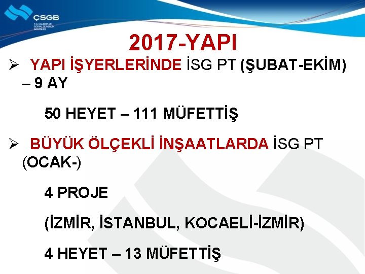 2017 -YAPI Ø YAPI İŞYERLERİNDE İSG PT (ŞUBAT-EKİM) – 9 AY 50 HEYET –