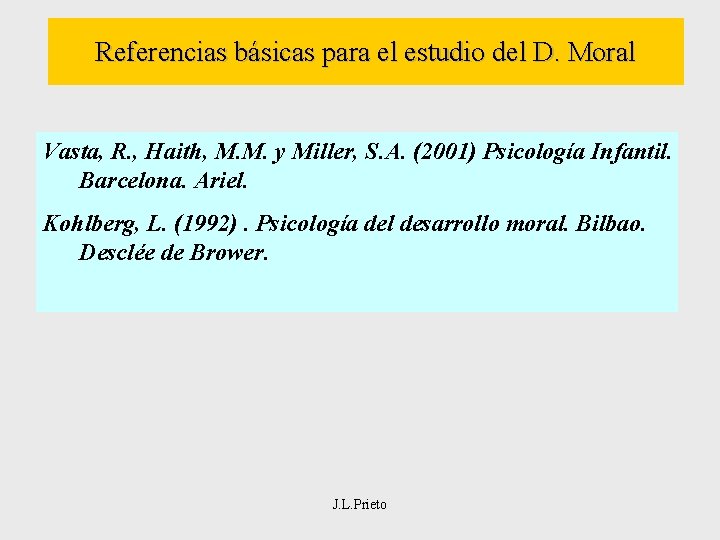 Referencias básicas para el estudio del D. Moral Vasta, R. , Haith, M. M.