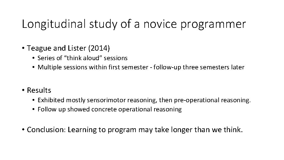 Longitudinal study of a novice programmer • Teague and Lister (2014) • Series of