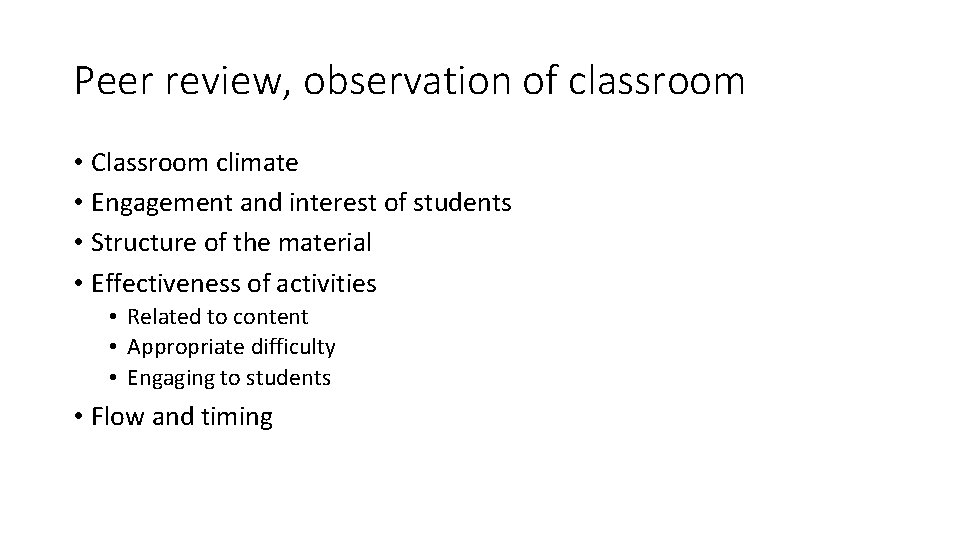 Peer review, observation of classroom • Classroom climate • Engagement and interest of students