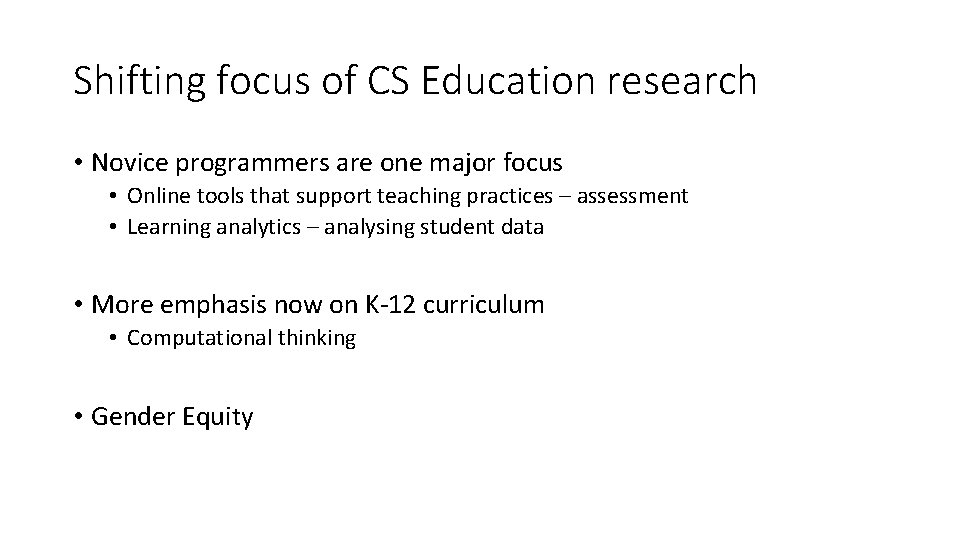 Shifting focus of CS Education research • Novice programmers are one major focus •