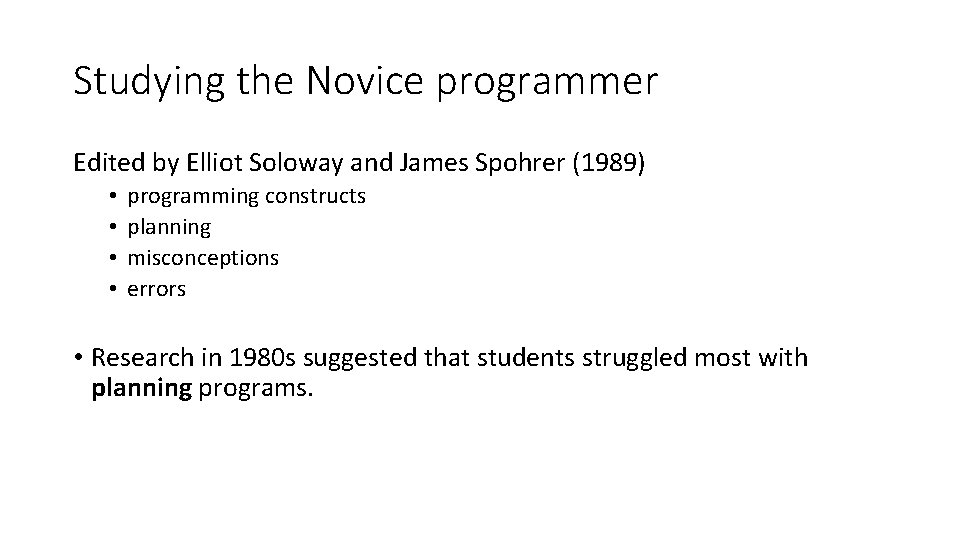 Studying the Novice programmer Edited by Elliot Soloway and James Spohrer (1989) • •