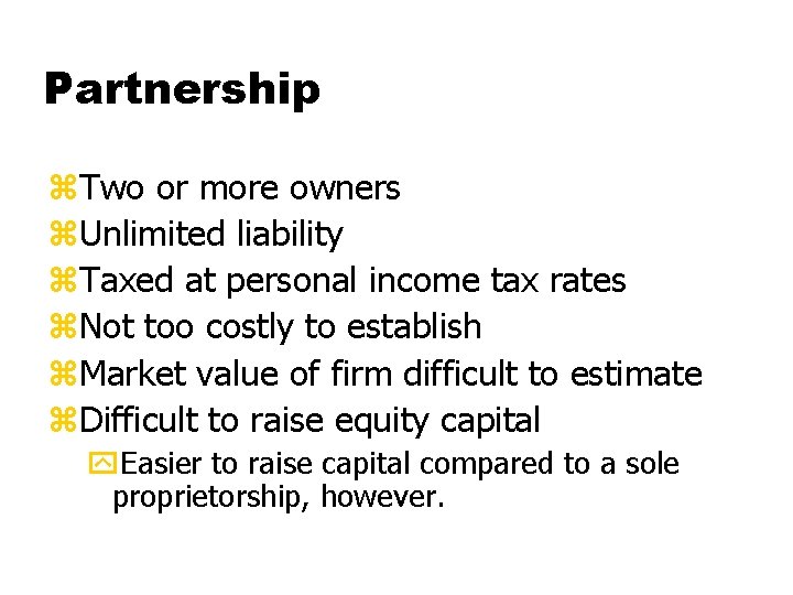 Partnership z. Two or more owners z. Unlimited liability z. Taxed at personal income