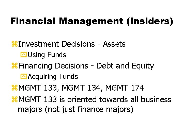 Financial Management (Insiders) z. Investment Decisions - Assets y. Using Funds z. Financing Decisions