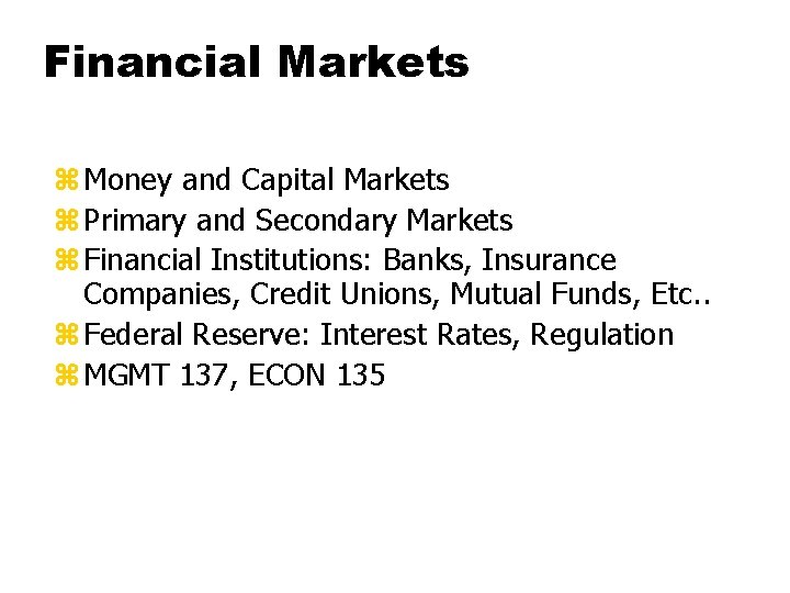 Financial Markets z Money and Capital Markets z Primary and Secondary Markets z Financial