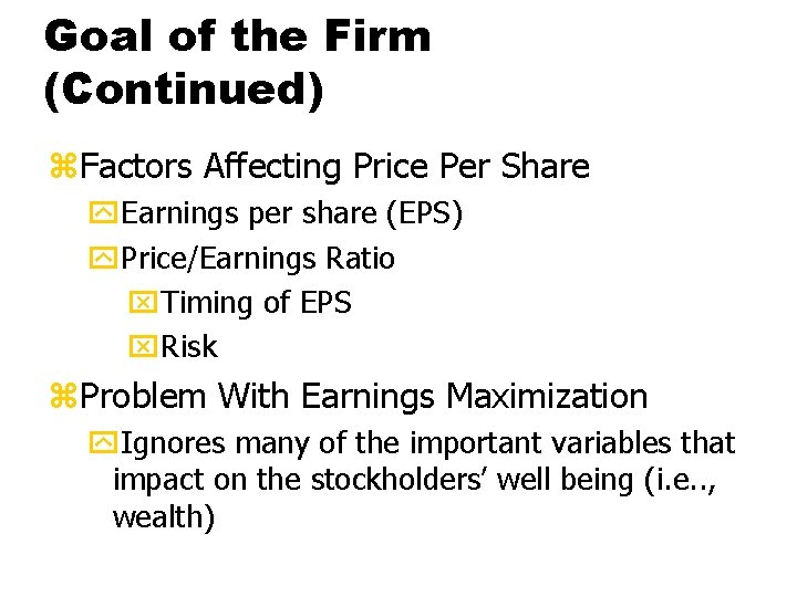 Goal of the Firm (Continued) z. Factors Affecting Price Per Share y. Earnings per