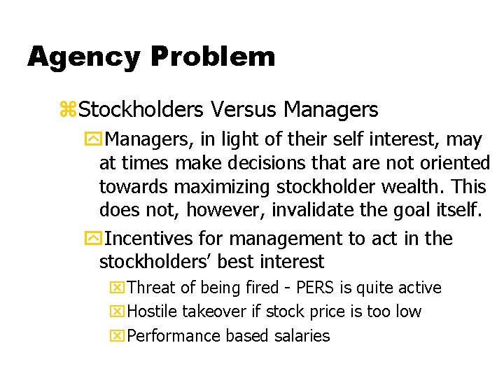 Agency Problem z. Stockholders Versus Managers y. Managers, in light of their self interest,