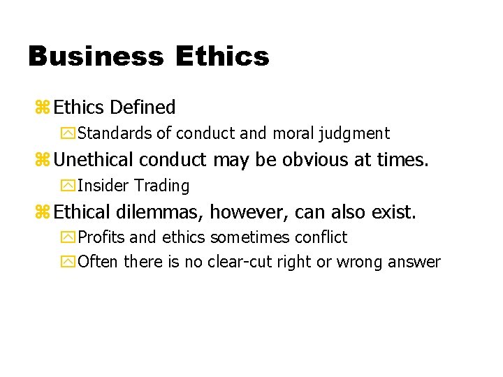 Business Ethics z Ethics Defined y. Standards of conduct and moral judgment z Unethical