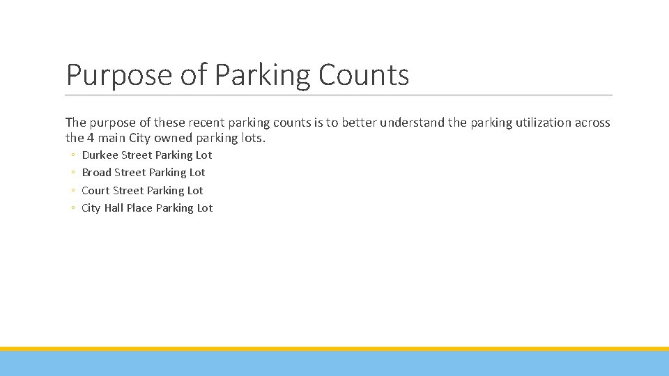 Purpose of Parking Counts The purpose of these recent parking counts is to better