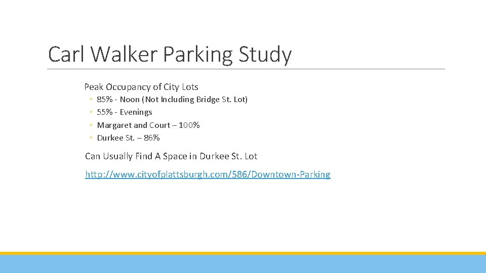 Carl Walker Parking Study Peak Occupancy of City Lots ◦ ◦ 85% - Noon