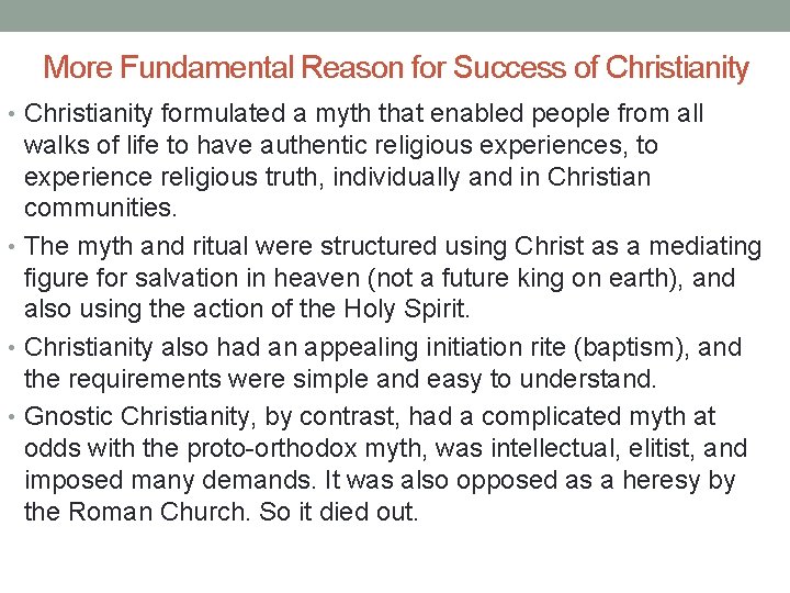 More Fundamental Reason for Success of Christianity • Christianity formulated a myth that enabled