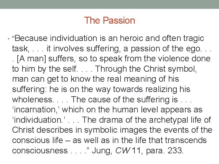 The Passion • “Because individuation is an heroic and often tragic task, . .