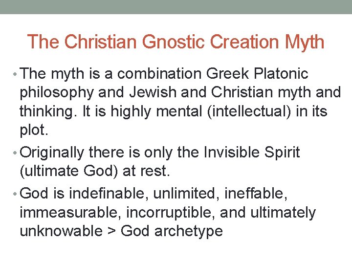 The Christian Gnostic Creation Myth • The myth is a combination Greek Platonic philosophy