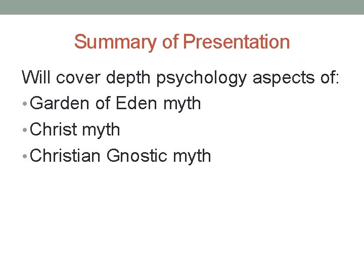 Summary of Presentation Will cover depth psychology aspects of: • Garden of Eden myth