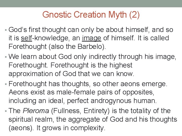 Gnostic Creation Myth (2) • God’s first thought can only be about himself, and