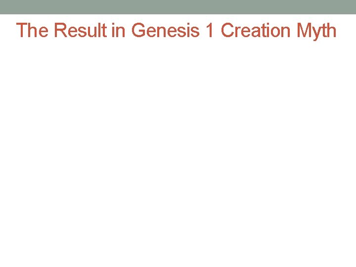 The Result in Genesis 1 Creation Myth 