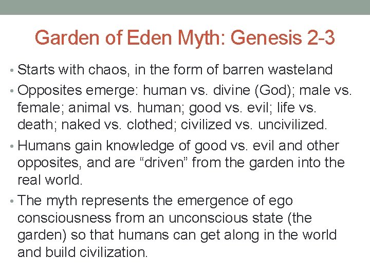 Garden of Eden Myth: Genesis 2 -3 • Starts with chaos, in the form