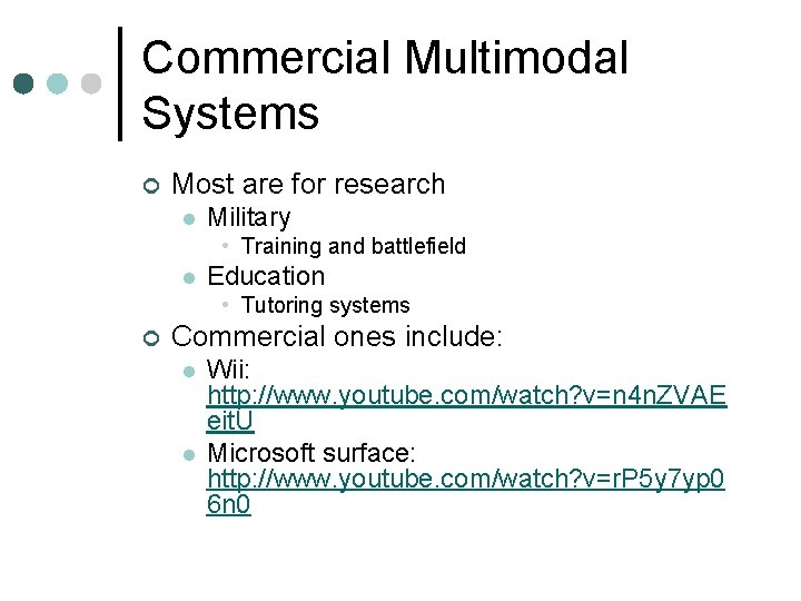 Commercial Multimodal Systems ¢ Most are for research l Military • Training and battlefield