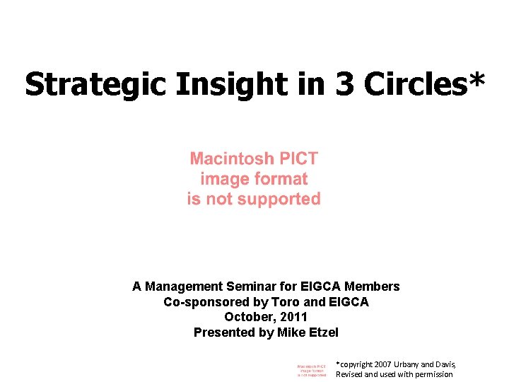 Strategic Insight in 3 Circles* A Management Seminar for EIGCA Members Co-sponsored by Toro