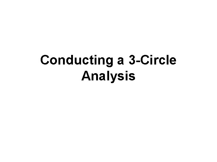 Conducting a 3 -Circle Analysis 