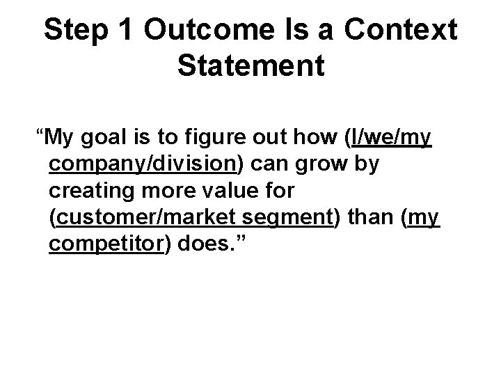 Step 1 Outcome Is a Context Statement “My goal is to figure out how