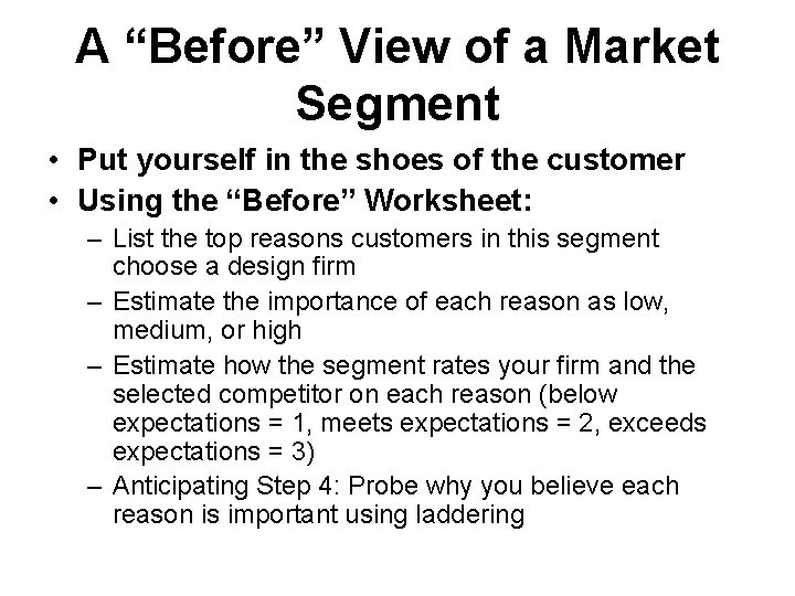 A “Before” View of a Market Segment • Put yourself in the shoes of