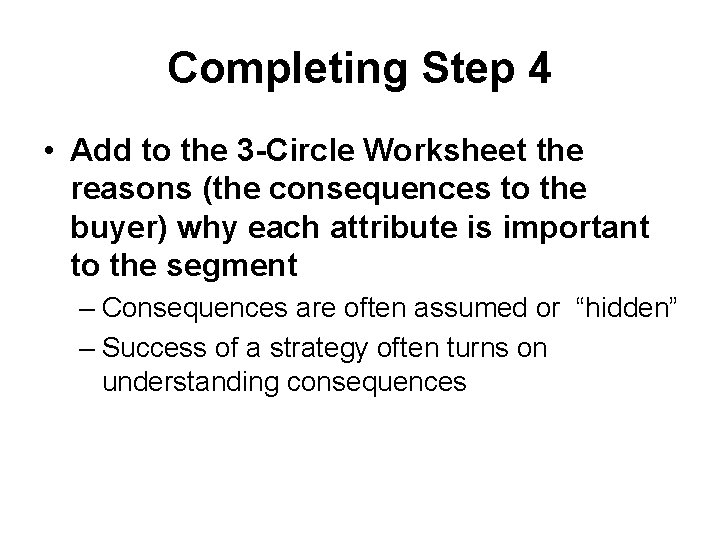 Completing Step 4 • Add to the 3 -Circle Worksheet the reasons (the consequences