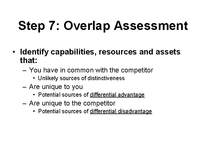 Step 7: Overlap Assessment • Identify capabilities, resources and assets that: – You have