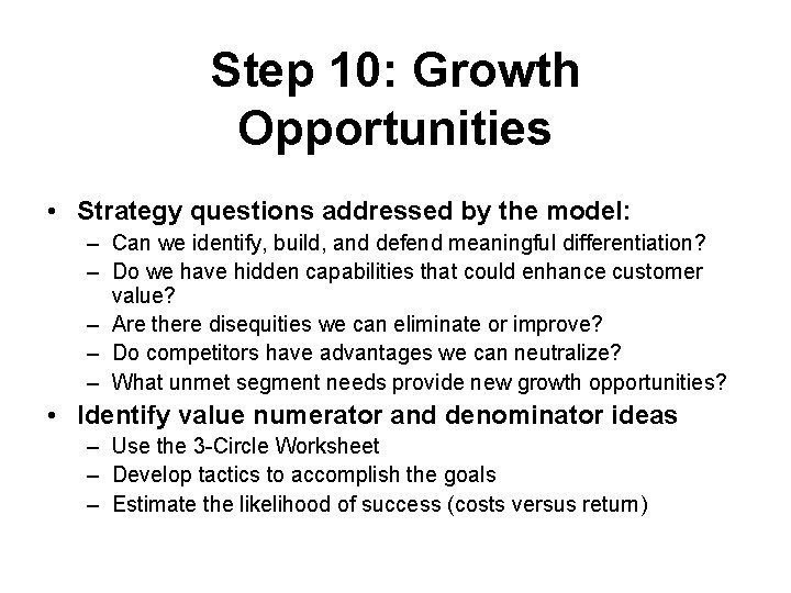 Step 10: Growth Opportunities • Strategy questions addressed by the model: – Can we