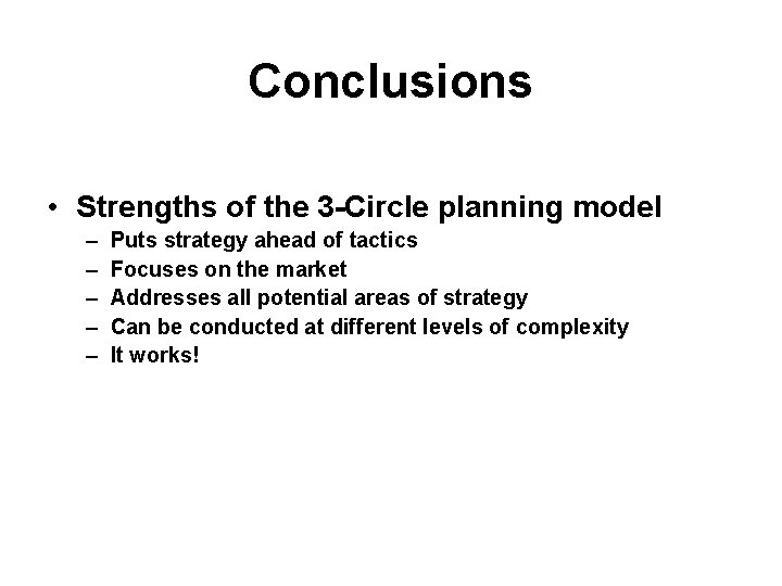 Conclusions • Strengths of the 3 -Circle planning model – – – Puts strategy