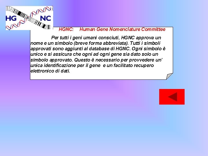 HGNC: Human Gene Nomenclature Committee Per tutti i geni umani consciuti, HGNC approva un