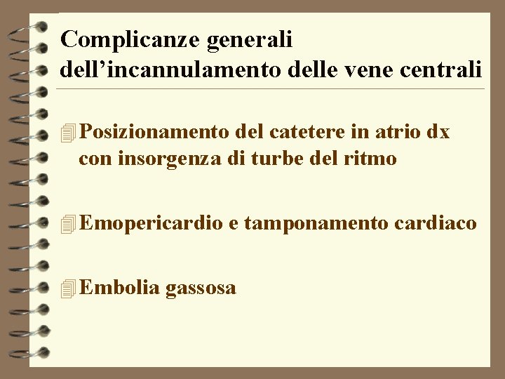 Complicanze generali dell’incannulamento delle vene centrali 4 Posizionamento del catetere in atrio dx con