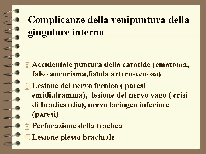 Complicanze della venipuntura della giugulare interna 4 Accidentale puntura della carotide (ematoma, falso aneurisma,