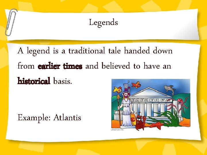 Legends A legend is a traditional tale handed down from earlier times and believed