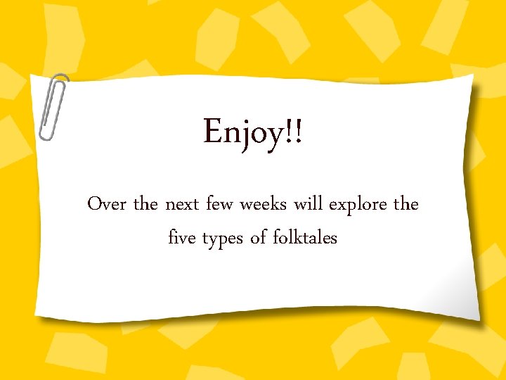 Enjoy!! Over the next few weeks will explore the five types of folktales 