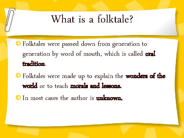 What is a folktale? Folktales were passed down from generation to generation by word