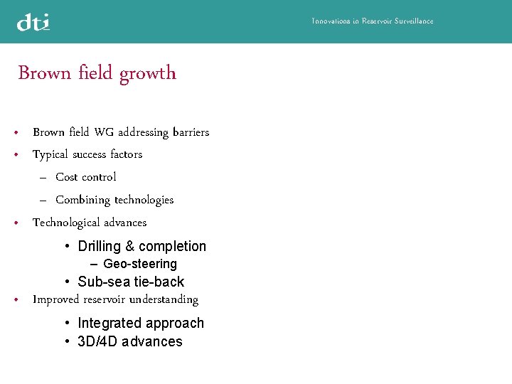 Innovations in Reservoir Surveillance Brown field growth Brown field WG addressing barriers • Typical