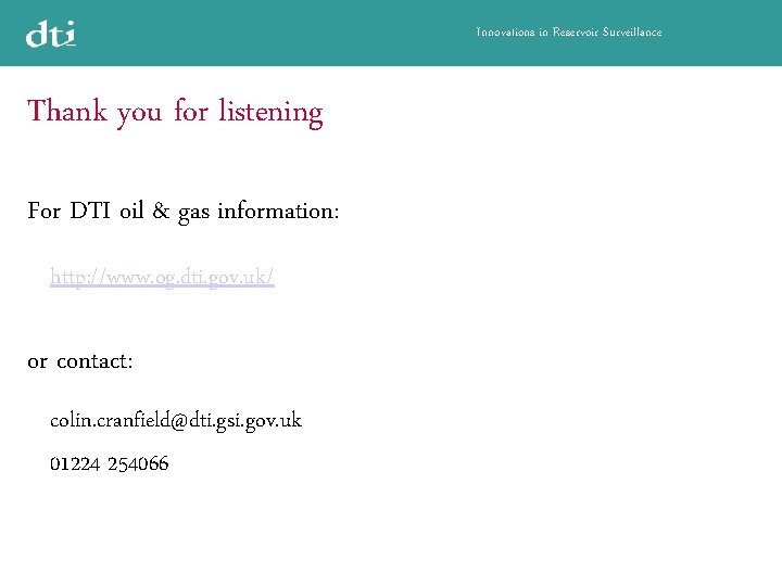 Innovations in Reservoir Surveillance Thank you for listening For DTI oil & gas information: