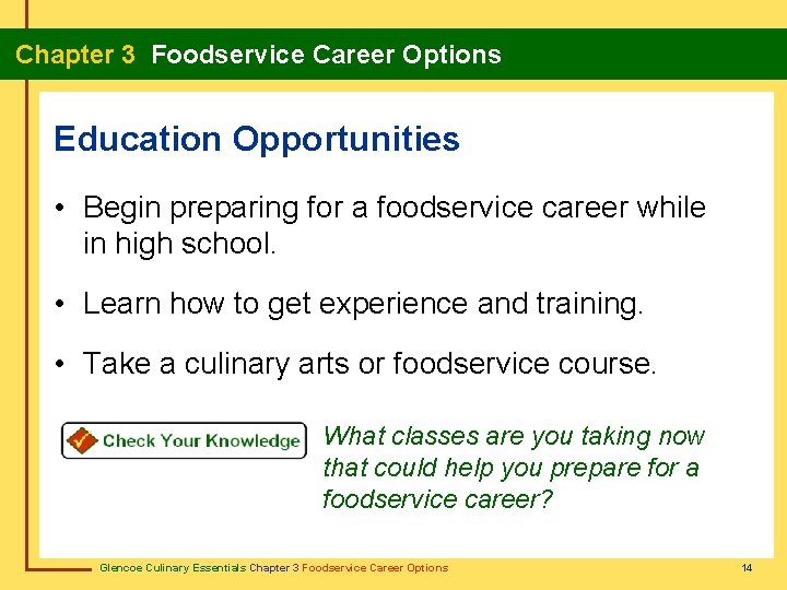 Chapter 3 Foodservice Career Options Education Opportunities • Begin preparing for a foodservice career