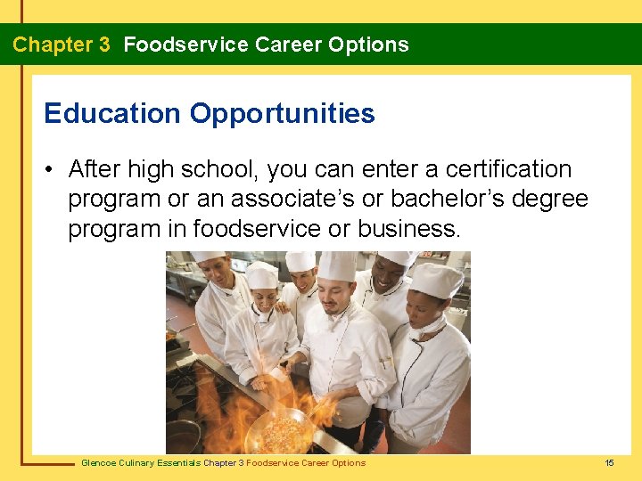 Chapter 3 Foodservice Career Options Education Opportunities • After high school, you can enter